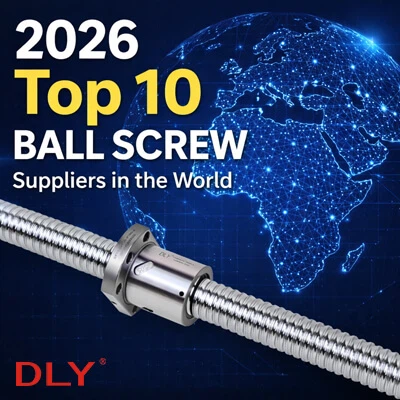 Топ 10 доставчици на сачмени винтове в света за 2026 г.